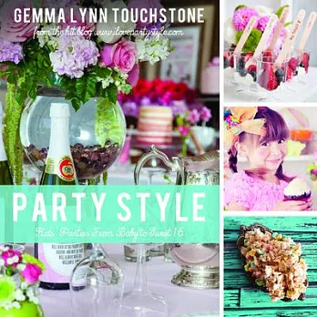 Party Style: Kids’ Parties from Baby to Sweet 16
