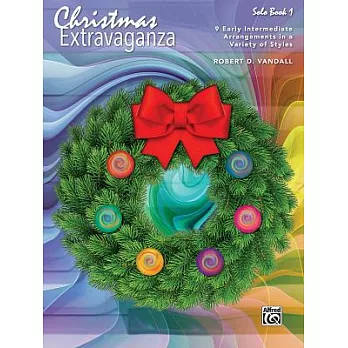 Christmas Extravaganza: 9 Early Intermediate Piano Arrangements in a Variety of Styles