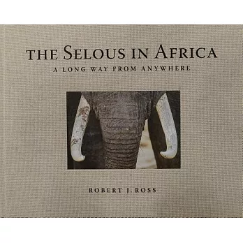The Selous in Africa: A Long Way from Anywhere