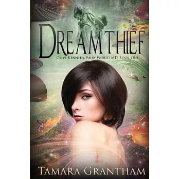 Dreamthief: Olive Kennedy, Fairy World M.D., Book One