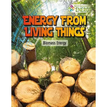 Energy from living things : biomass energy /