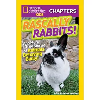 Rascally rabbits! : and more true stories of animals behaving badly! /