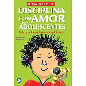 Disciplina con amor para adolescentes: Guía Para Llevarte Bien Con Tu Adolescente