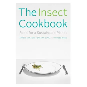 The Insect Cookbook: Food for a Sustainable Planet