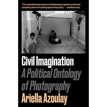 Civil Imagination: A Political Ontology of Photography