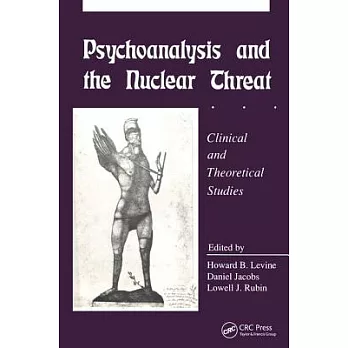 Psychoanalysis and the Nuclear Threat: Clinial and Theoretical Studies