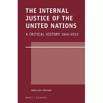 The Internal Justice of the United Nations: A Critical History 1945-2015