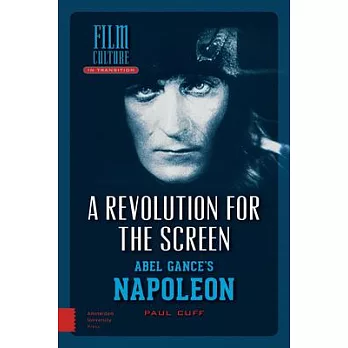 A Revolution for the Screen: Abel Gance’s Napoleon