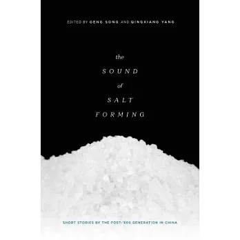 The Sound of Salt Forming: Short Stories by the Post-80s Generation in China