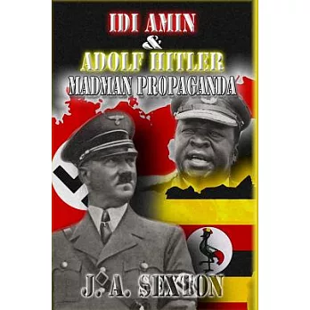 Idi Amin & Adolf Hitler: Madman Propaganda