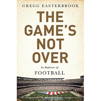 The Game’s Not Over: In Defense of Football