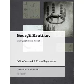 Georgii Krutikov: The Flying City and Beyond