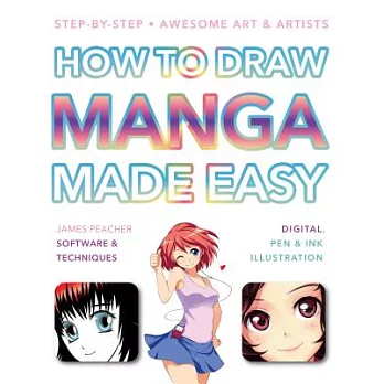 How to Draw Manga Made Easy: Step-by-step, Awesome Art & Artists