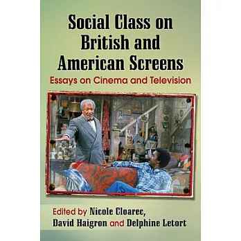 Social Class on British and American Screens: Essays on Cinema and Television