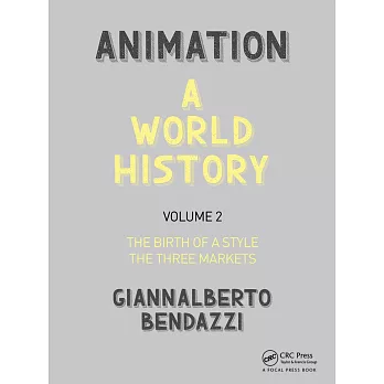 Animation: A World History, Volume 2: The Birth of a Style - The Three Markets