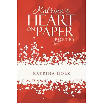 Katrina’s Heart on Paper: Poetry