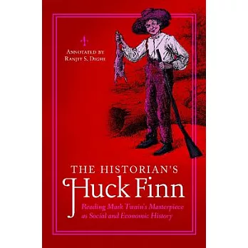 The Historian’s Huck Finn: Reading Mark Twain’s Masterpiece as Social and Economic History