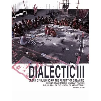 Dialectic III: Dream of Building or the Reality of Dreaming