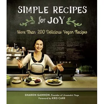 Simple Recipes for Joy: More Than 200 Delicious Vegan Recipes