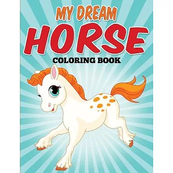 My Dream Horse Coloring Book: Model Horse Coloring Fun!