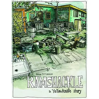 Ramshackle: A Yellowknife Story