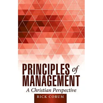 Principles of Management: A Christian Perspective