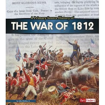 A Primary Source History of the War of 1812