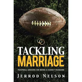 Tackling Marriage: Football Lessons on Being a Godly Husband
