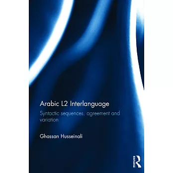 Arabic L2 Interlanguage: Syntactic Sequences, Agreement, and Variation