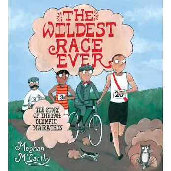 The wildest race ever : the story of the 1904 Olympic marathon /