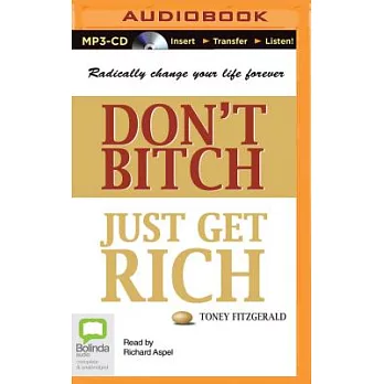 Don’t Bitch, Just Get Rich
