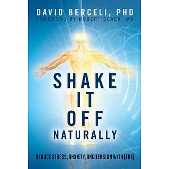 博客來-Shake It Off Naturally: Reduce Stress, Anxiety, and Tension With (TRE)