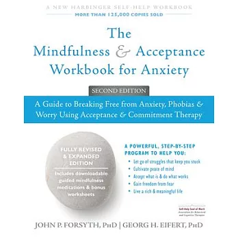 The Mindfulness & Acceptance Workbook for Anxiety: A Guide to Breaking Free from Anxiety, Phobias, & Worry Using Acceptance & Co