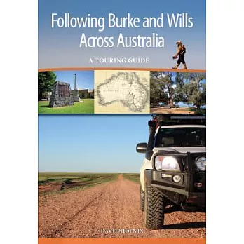 Following Burke and Wills Across Australia: A Touring Guide