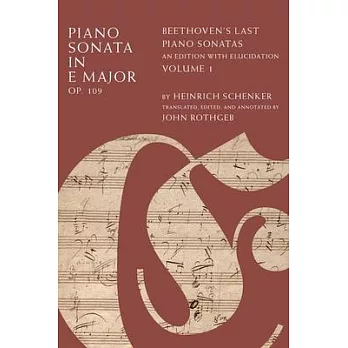 Piano Sonata in E Major, Op. 109: Beethoven’s Last Piano Sonatas, an Edition with Elucidation, Volume 1