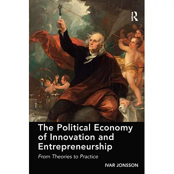 The Political Economy of Innovation and Entrepreneurship: From Theories to Practice