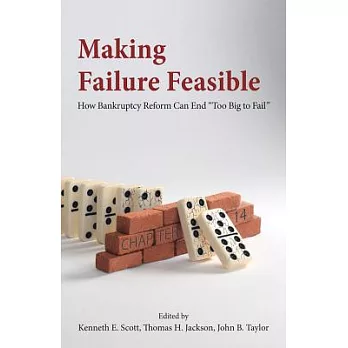 Making Failure Feasible: How Bankruptcy Reform Can End ＂Too Big to Fail＂