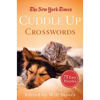 The New York Times Cuddle Up Crosswords: 75 Easy Puzzles