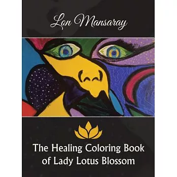 The Healing Coloring Book of Lady Lotus Blossom
