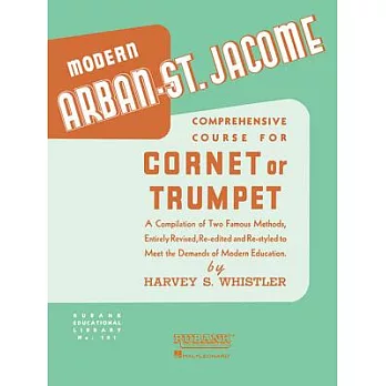 Modern Arban-St. Jacome Comprehensive Course for Cornet or Trumpet: A Compilation of Two Famous Methods, Entirely Revised, Re-ed