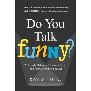 Do You Talk Funny?: 7 Comedy Habits to Become a Better (And Funnier) Public Speaker