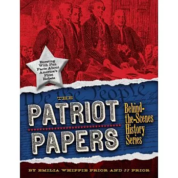 The Patriot Papers: Bursting With Fun Facts About America’s Early Rebels