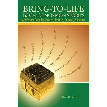 Bring-To-Life Book of Mormon Stories: A Reference Guide for Speakers, Teachers, Students, and Parents