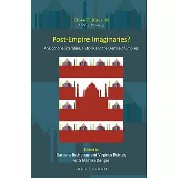 Post-Empire Imaginaries?: Anglophone Literature, History, and the Demise of Empires