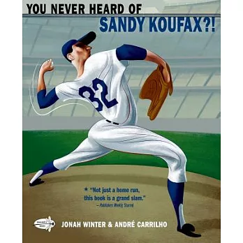 You never heard of Sandy Koufax?! /