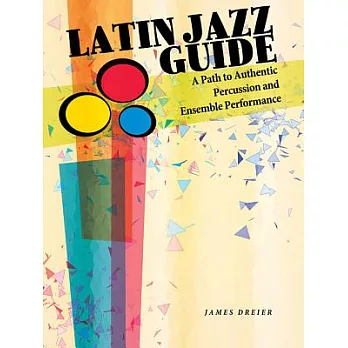 Latin Jazz Guide: A Path to Authentic Percussion and Ensemble Performance