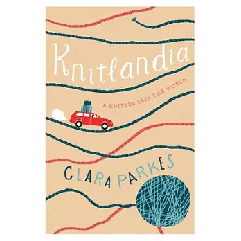 Knitlandia: A Knitter Sees the World