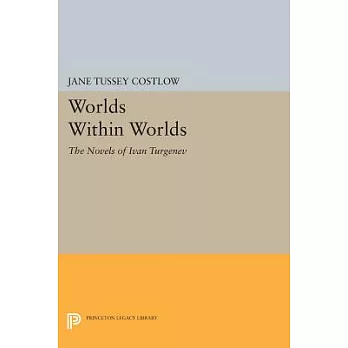 Worlds Within Worlds: The Novels of Ivan Turgenev