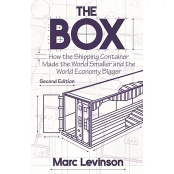 The Box: How the Shipping Container Made the World Smaller and the World Economy Bigger