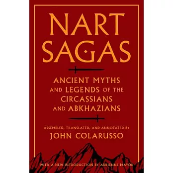 Nart Sagas: Ancient Myths and Legends of the Circassians and Abkhazians
